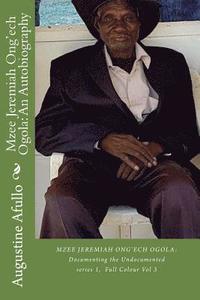 bokomslag Mzee Jeremiah Ong'ech Ogola: An Autobiography: Documenting the Undocumented