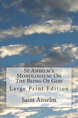 St Anselm's Monologium: On The Being Of God: Large Print Edition 1