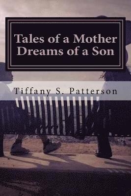 Tales of a Mother Dreams of a Son: Poetic Thoughts about Life and Love 1