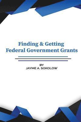 Finding and Getting Federal Grants 1