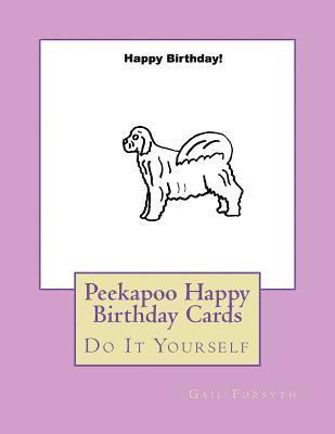 Peekapoo Happy Birthday Cards: Do It Yourself 1