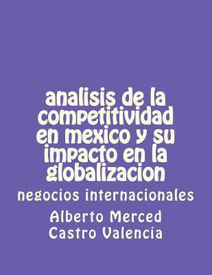 analisis de la competitividad en mexico y su impacto en la globalizacion: negocios internacionales 1