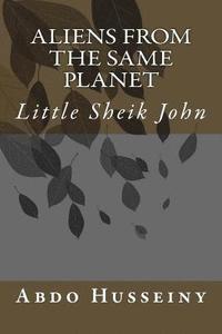 bokomslag Aliens from the Same Planet: Little Sheik John
