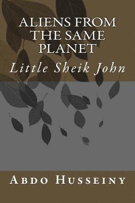 Aliens from the Same Planet: Little Sheik John