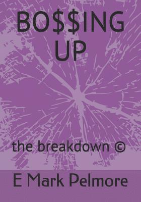 E. Mark Pelmore - Bo$$ing Up: the breakdown (c), Häftad