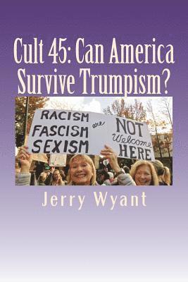 Cult 45: Can America Survive Trumpism? 1