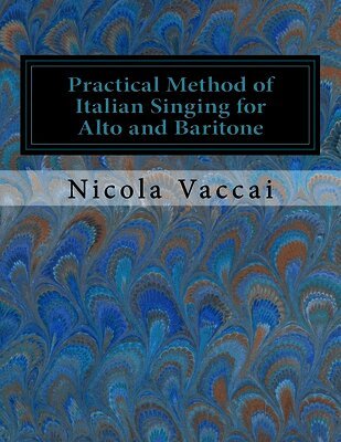 Nicola Vaccai - Practical Method of Italian Singing for Alto and Baritone, Häftad