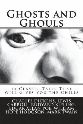Ghosts and Ghouls: 13 Classic Tales That Will Gives You the Chills 1