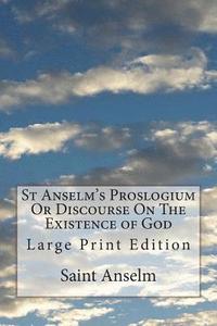 bokomslag St Anselm's Proslogium Or Discourse On The Existence of God: Large Print Edition