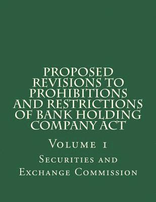 bokomslag Proposed Revisions to Prohibitions and Restrictions of Bank Holding Company Act: Volume 1