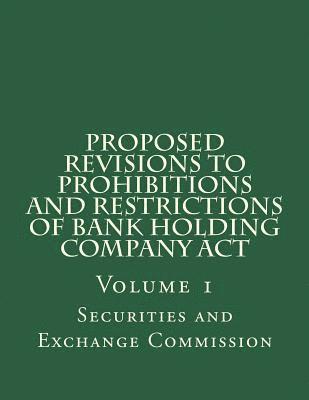 Securities and Exchange Commission - Proposed Revisions to Prohibitions and Restrictions of Bank Holding Company Act: Volume 1, Häftad