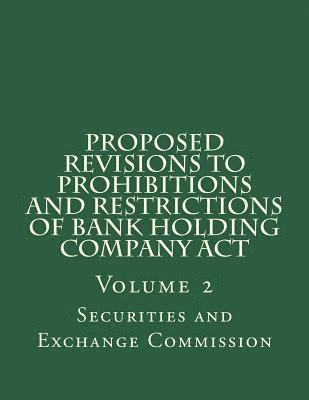 bokomslag Proposed Revisions to Prohibitions and Restrictions of Bank Holding Company Act: Volume 2