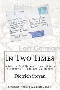 bokomslag In Two Times: A Former East German Scientist Tells His Story of Life in Two Germanies