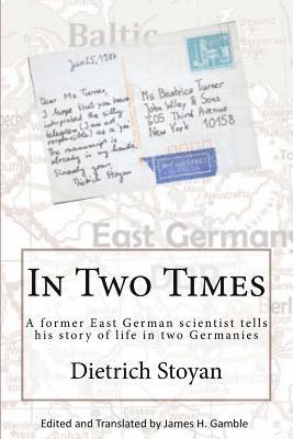 bokomslag In Two Times: A Former East German Scientist Tells His Story of Life in Two Germanies