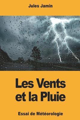 bokomslag Les Vents et la Pluie: Essai de Météorologie