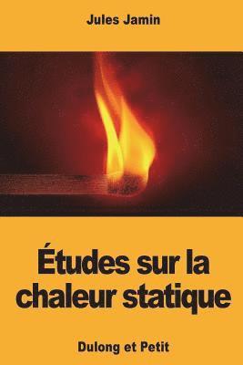 Études sur la chaleur statique 1