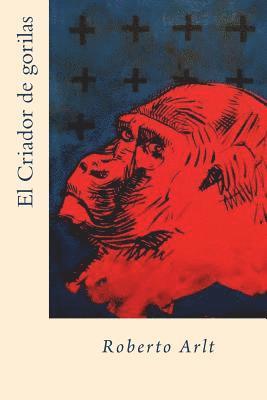 Roberto Arlt - El Criador de gorilas, Häftad