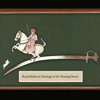 Royal Jhallesvar Paintings of the Floating Desert 1