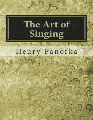 Henry Panofka - The Art of Singing: 24 Vocalises, Op. 81 for Soprano, M-Soprano and Tenor, Häftad