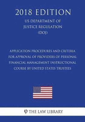 Application Procedures and Criteria for Approval of Providers of Personal Financial Management Instructional Course by United States Trustees (US Depa 1