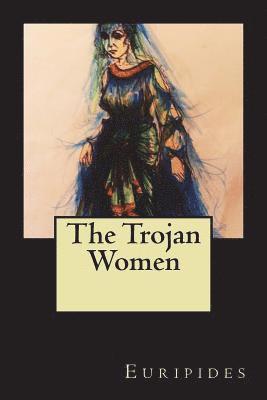 bokomslag The Trojan Women