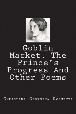 bokomslag Goblin Market, The Prince's Progress And Other Poems