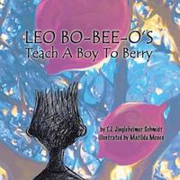 bokomslag LEO BO-BEE-O'S Teach A Boy To Berry