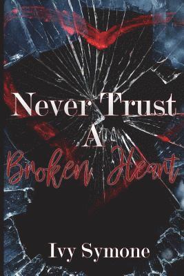 Never Trust A Broken Heart 1