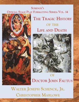 Christopher Marlowe, Jr. Walter Joseph Schenck - Schenck's Official Stage Play Formatting Series: Vol. 14: The Tragic History of the Life and Death of Doctor John Faustus, Häftad