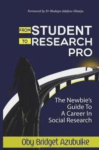 bokomslag From student to research pro: The newbie's guide to a career in social research