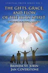 bokomslag The Gifts, Grace, and Flow of the Holy Spirit: Understanding Guide