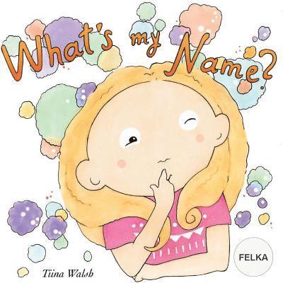 What's my name? FELKA 1