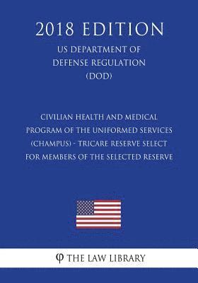 Civilian Health and Medical Program of the Uniformed Services (Champus) - Tricare Reserve Select for Members of the Selected Reserve (Us Department of 1