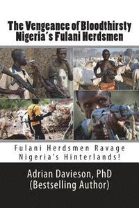 bokomslag The Vengeance of Bloodthirsty Nigeria's Fulani Herdsmen