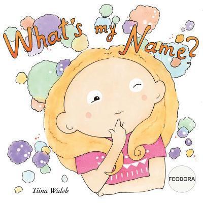 What's my name? FEODORA 1