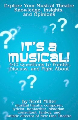 Scott Miller - It's a Musical!: 400 Questions to Ponder, Discuss, and Fight About, Häftad