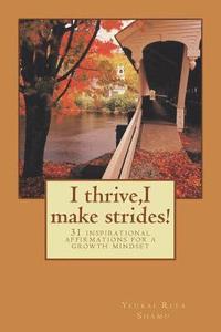 bokomslag I thrive, I make strides!: 31 inspirational affirmations for a growth mindset
