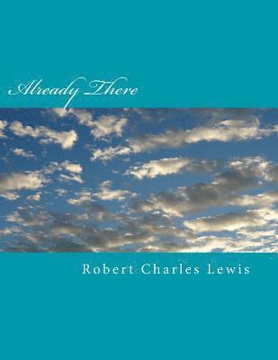 Robert Charles Lewis - Already There, Häftad