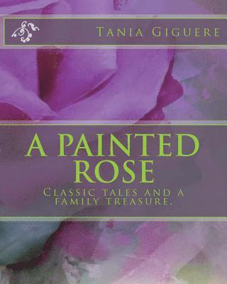 Tania Giguere - A Painted Rose, Häftad