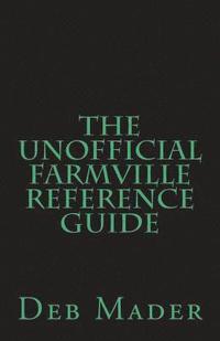 bokomslag The Unofficial Farmville Reference Guide