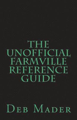 bokomslag The Unofficial Farmville Reference Guide