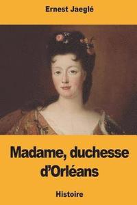 bokomslag Madame, duchesse d'Orléans