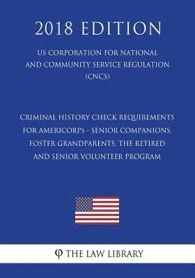 The Law Library - Criminal History Check Requirements for AmeriCorps - Senior Companions, Foster Grandparents, the Retired and Senior Volunteer Program (US Corporation, Häftad