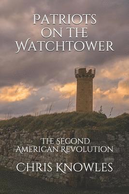 Patriots on the Watchtower: The Second American Revolution 1