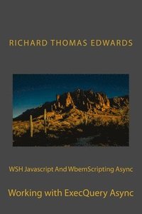bokomslag WSH Javascript And WbemScripting Async: Working with ExecQuery Async