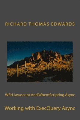 WSH Javascript And WbemScripting Async: Working with ExecQuery Async 1