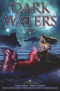 bokomslag Dark Waters: A Mermaid Anthology