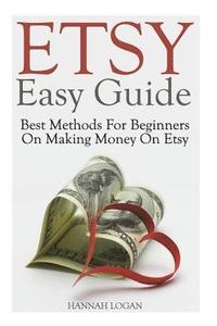bokomslag Etsy Easy Guide: Best Methods For Beginners On Making Money On Etsy