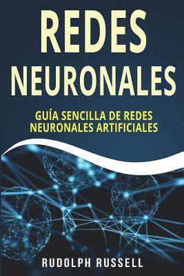 Rudolph Russell - Redes Neuronales: Guia Sencilla de Redes Neuronales Artificiales (Neural Networks in Spanish/ Neural Networks En Espa, Häftad