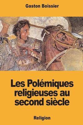 Les Polémiques religieuses au second siècle 1